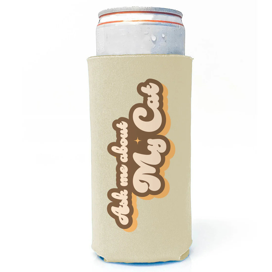 Slim Can Drink Koozie-Ask Me About My Cat