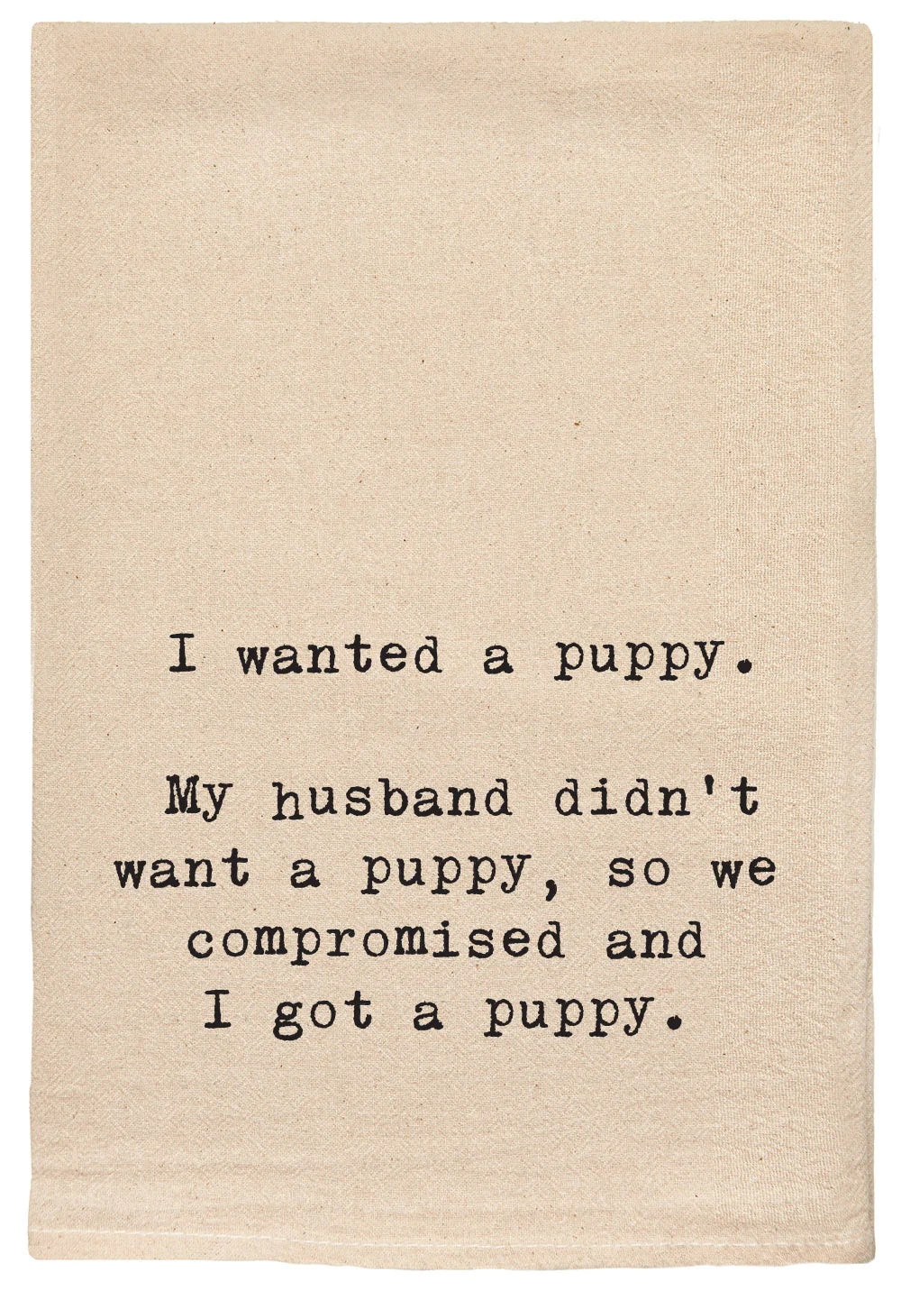 I Wanted A Puppy... Natural Tea Towel