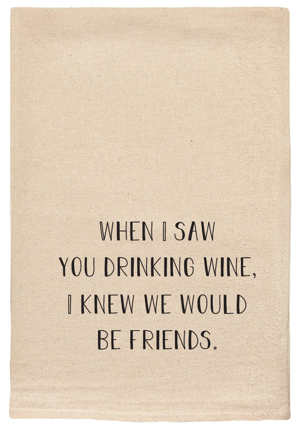 When I Saw You Drinking Wine... Natural Tea Towel