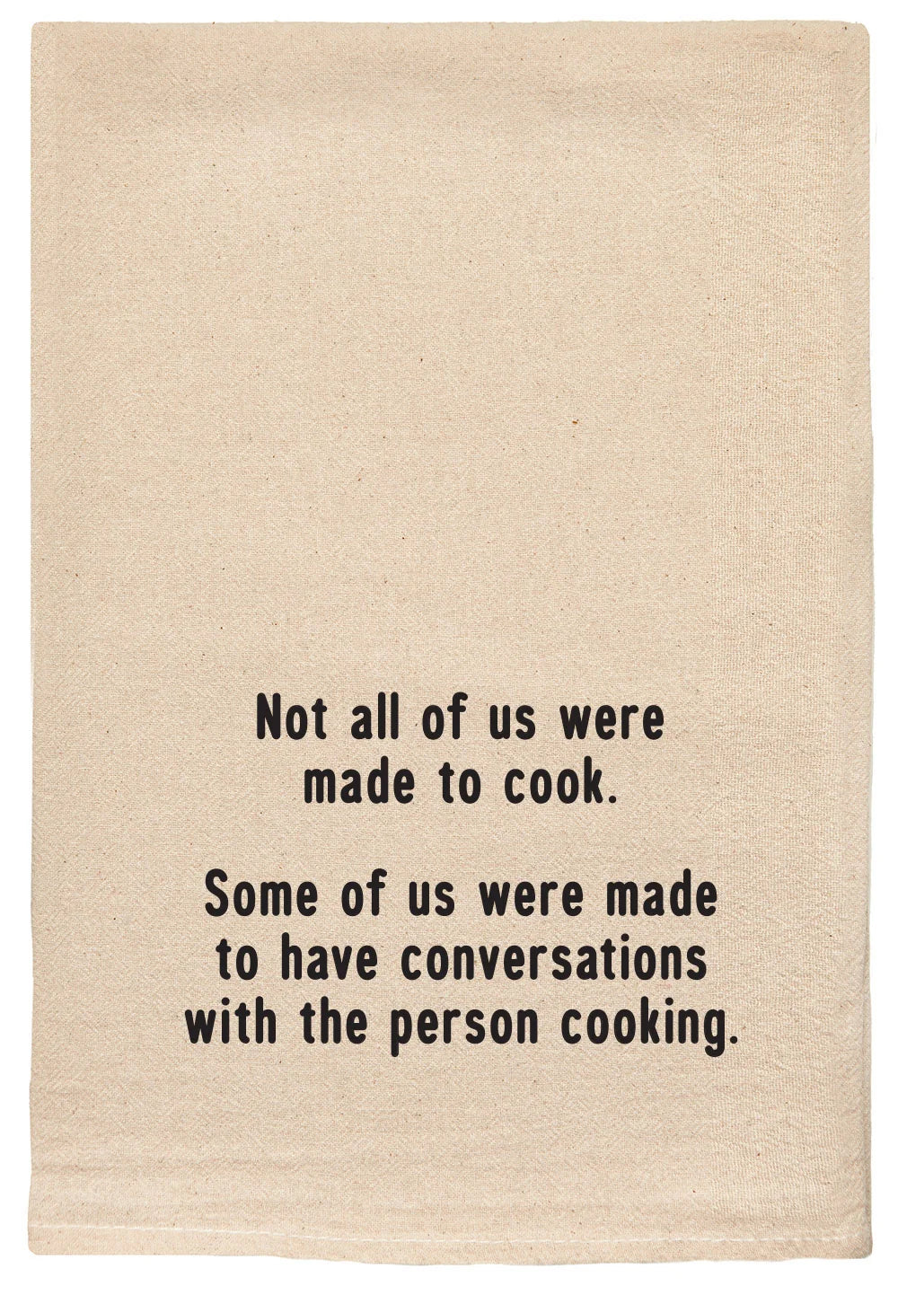 Not All Of Us Were Made To Cook... Natural Tea Towel