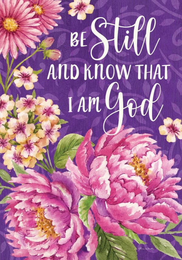 Garden Flag- Be Still Floral