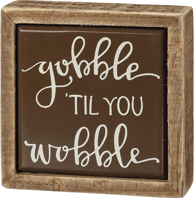 Gobble Til You Wobble Mini Box Sign