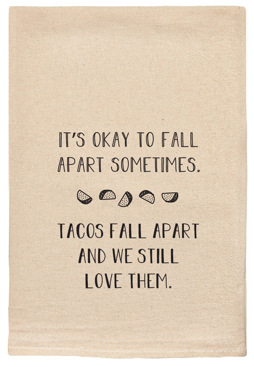 It's Ok To Fall Apart Sometimes... Natural Tea Towel