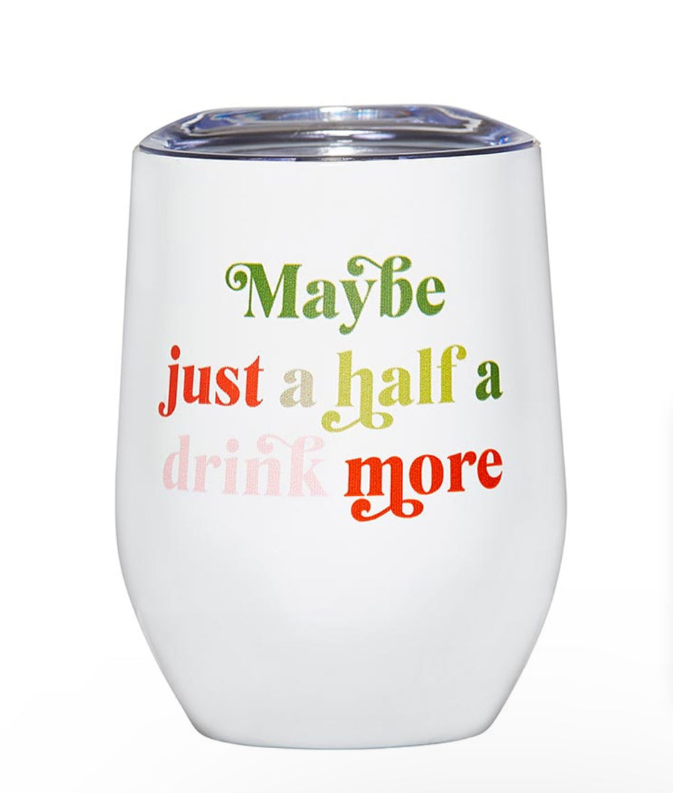 Maybe Just Half A Drink Wine Tumbler With Lid