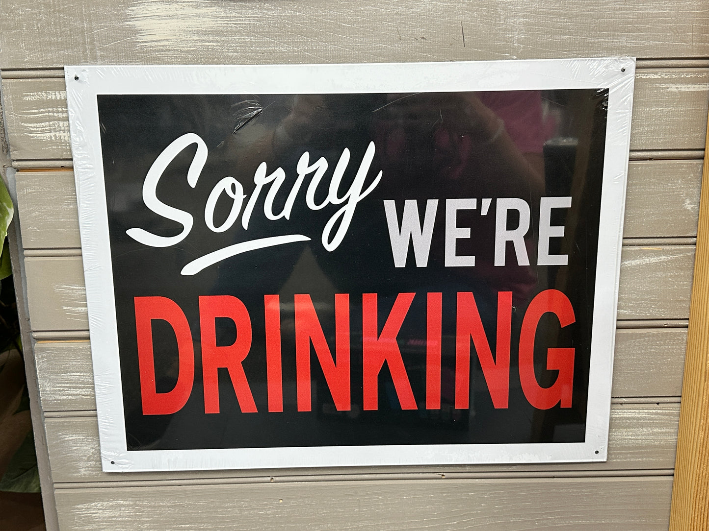 Sorry We’re Drinking Metal Sign