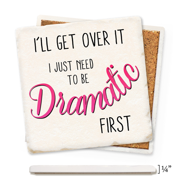 I'll Get Over It Thin Ceramic Coaster