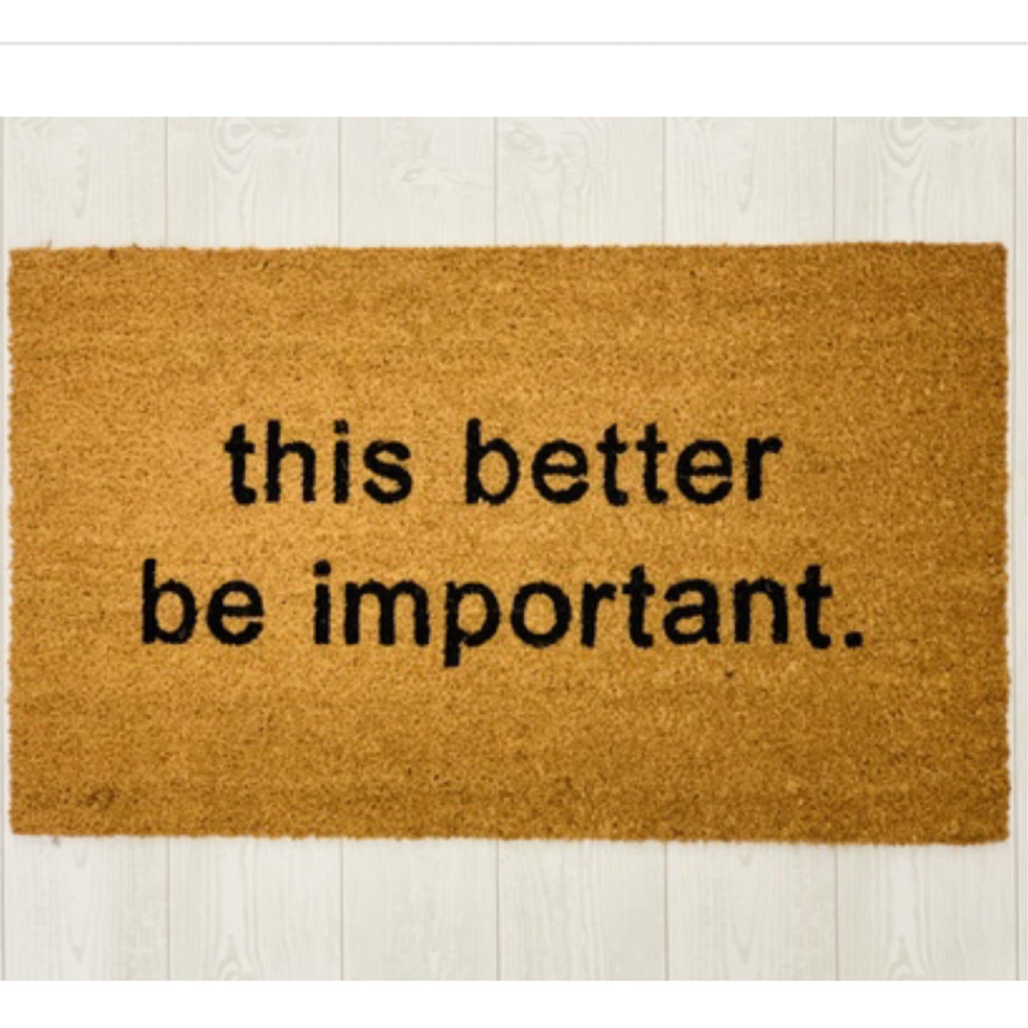 This Better Be Important Doormat