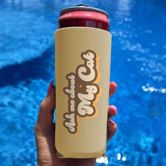 Slim Can Drink Koozie-Ask Me About My Cat