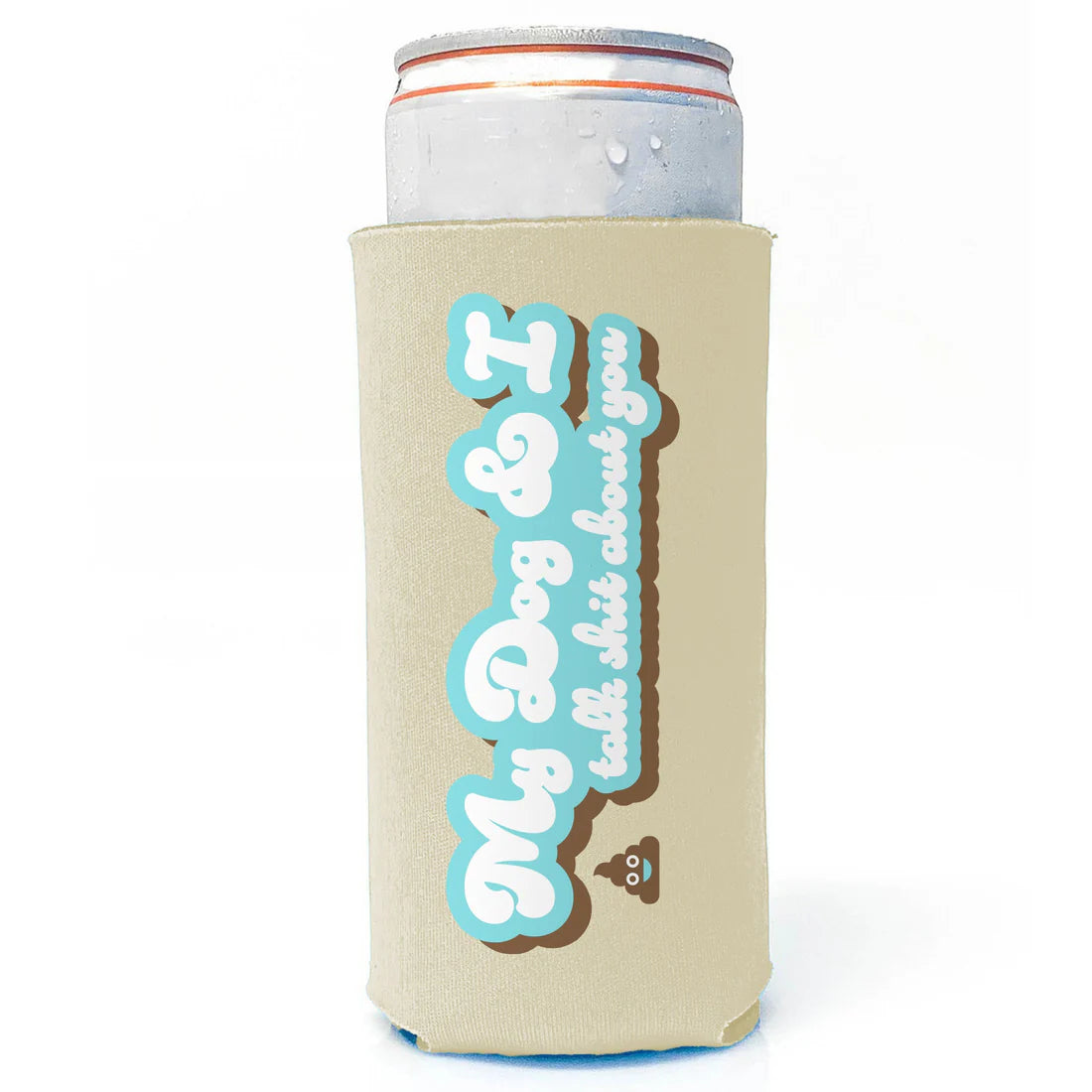 Slim Can Drink Koozie-My Dog & I Talk