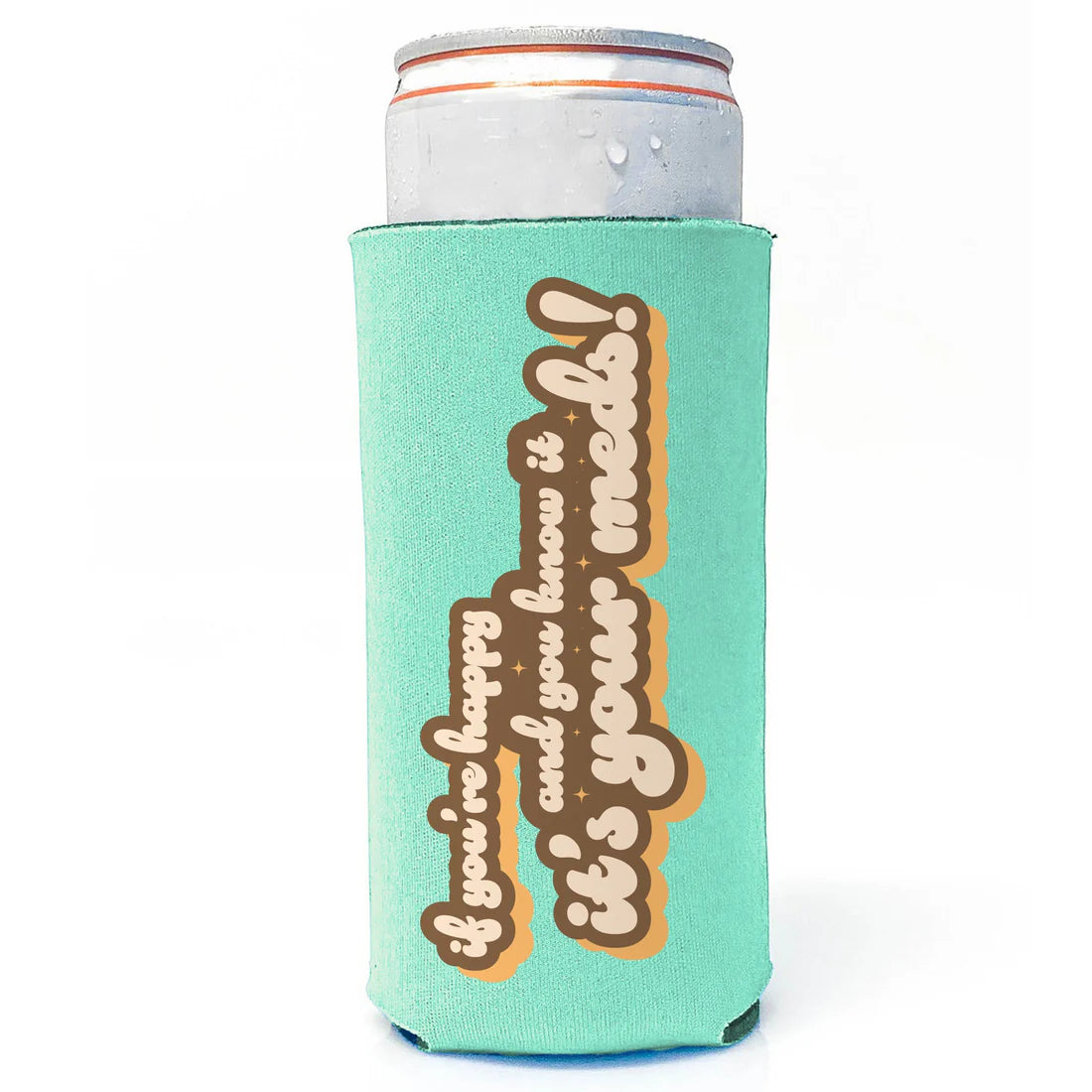 Slim Can Drink Koozie-If You're Happy & You Know It