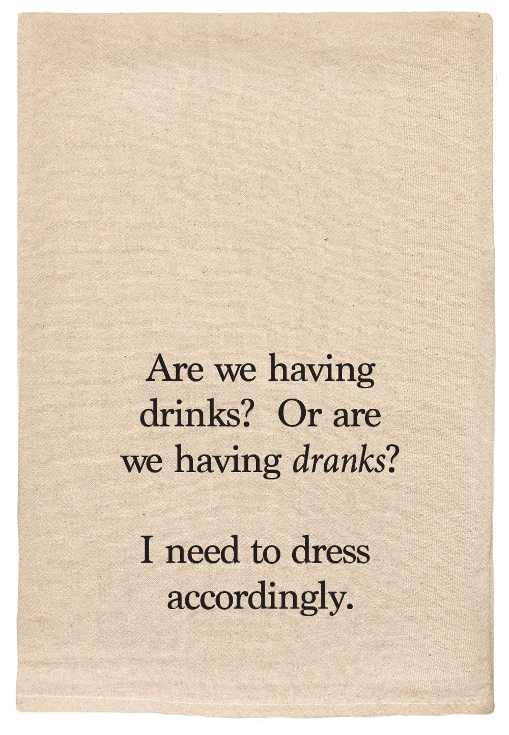 Are We Having Drinks... Natural Tea Towel