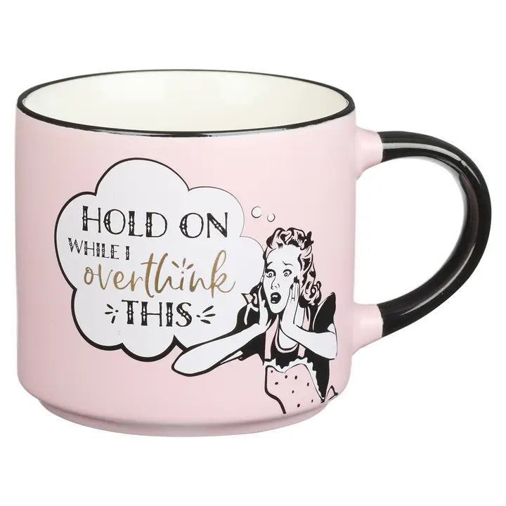 Mug Ceramic Hold On Overthink This