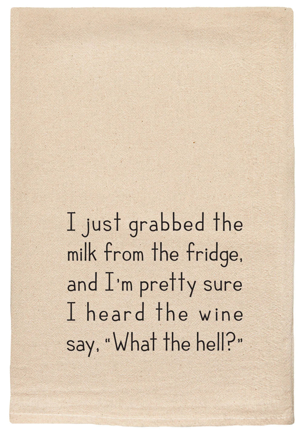 I Just Grabbed The Milk... Natural Tea Towel