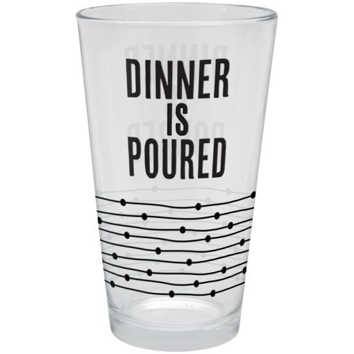 Dinner Is Poured 16oz Glass