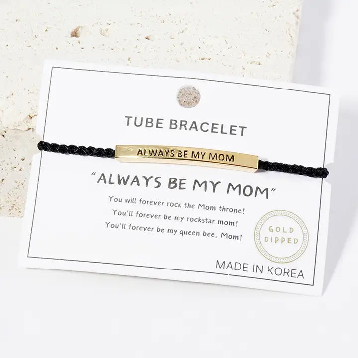 Always Be My Mom Tube Bracelet