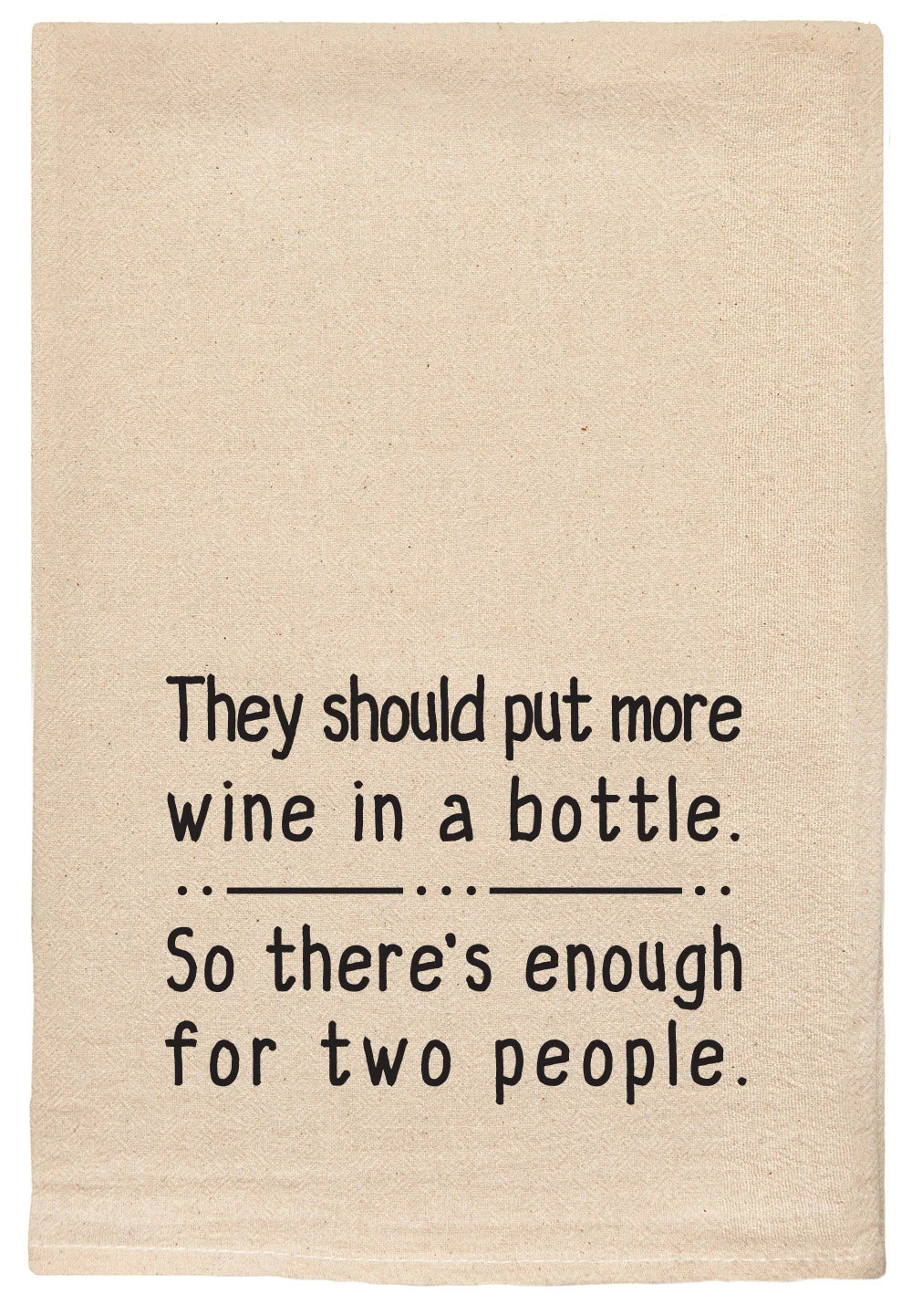 They Should Put More Wine... Natural Tea Towel