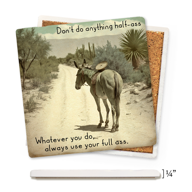 Don't Do Anything Half A$$ Thin Ceramic Coaster