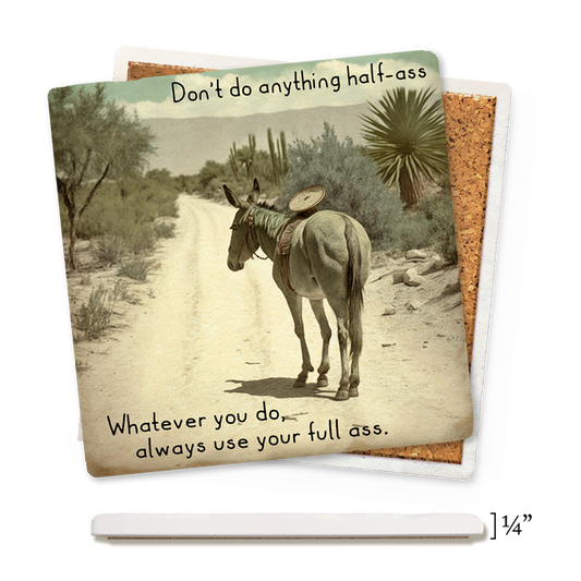 Don't Do Anything Half A$$ Thin Ceramic Coaster