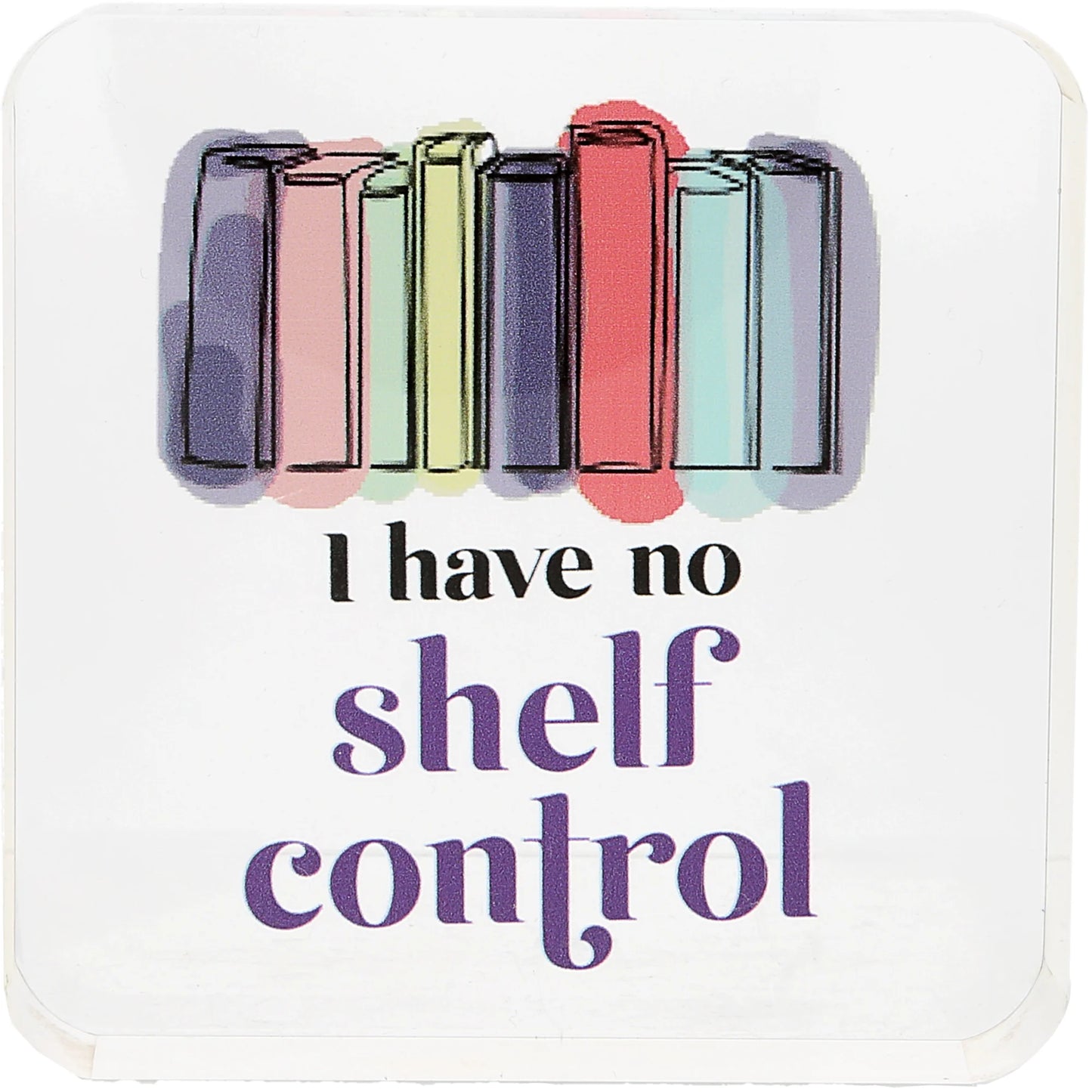 Shelf Control Clear Acrylic Plaque