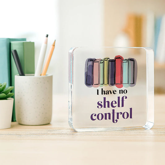 Shelf Control Clear Acrylic Plaque