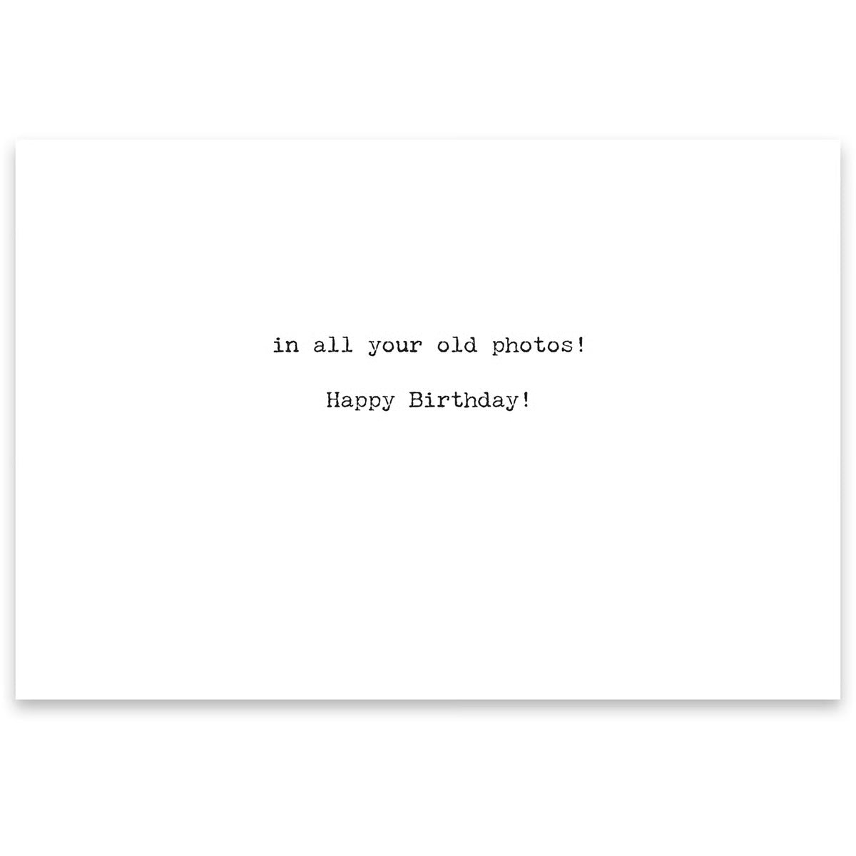 Can't Believe How Young Greeting Card