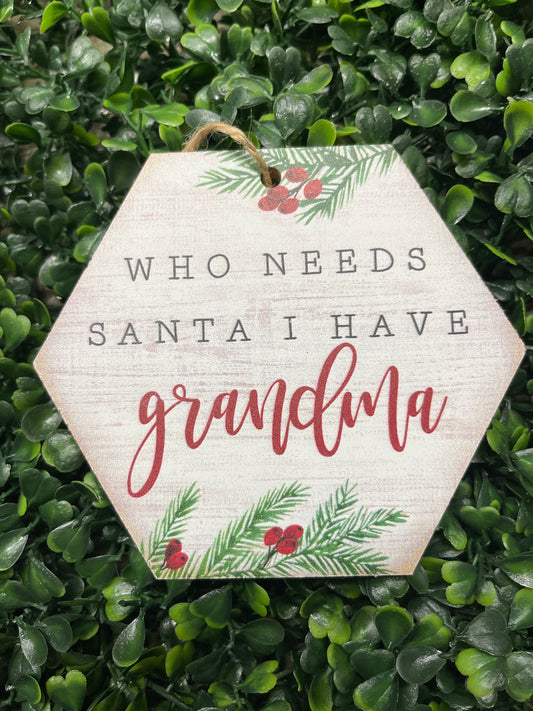 Who Needs Santa Wooden Ornament
