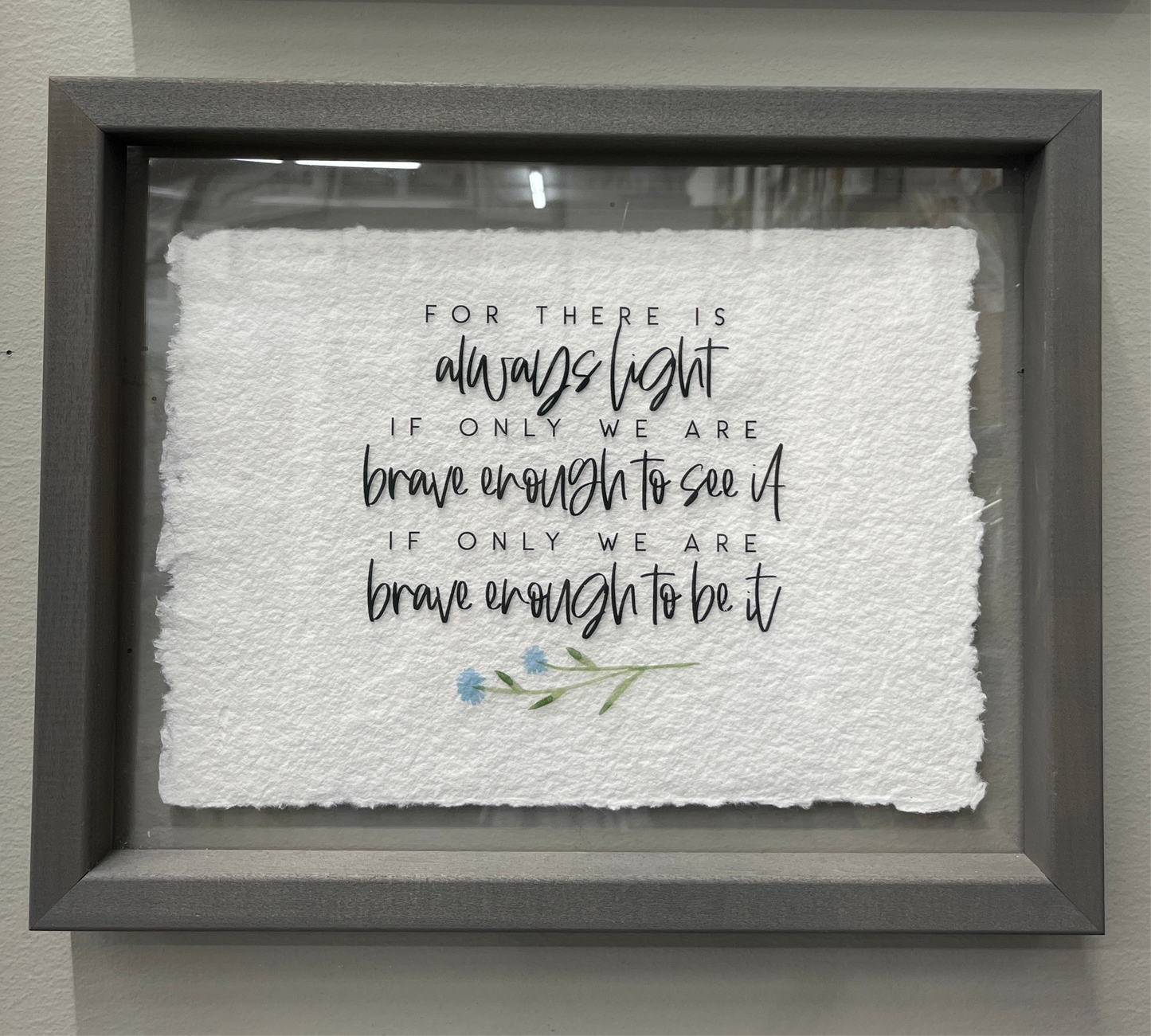 There Is Always Light Acrylic Grey Frame Sign