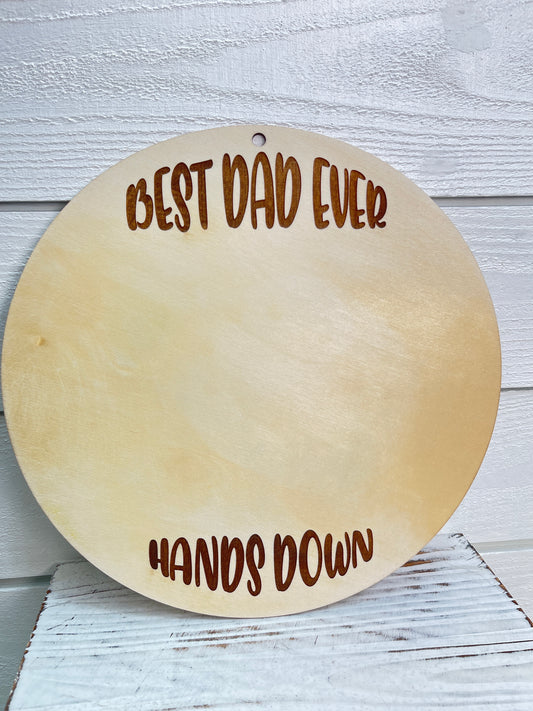 Best Dad Ever Hands Down Wood Sign