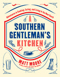 Southern Living A Southern Gentleman's Kitchen Adventures in Cooking, Eating, and Living in the New South Hard Cover Book