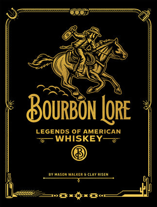 Bourbon Lore Legends of American Whiskey Hard Cover Book