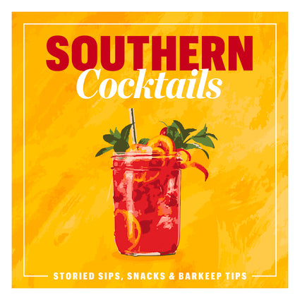 Southern Cocktails Storied Sips, Snacks, and Barkeep Tips Hard Cover Book
