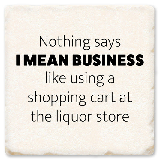 Nothing Says I Mean Business Thin Ceramic Coaster
