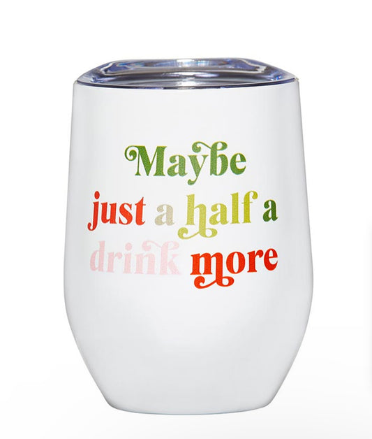 Maybe Just Half A Drink Wine Tumbler With Lid