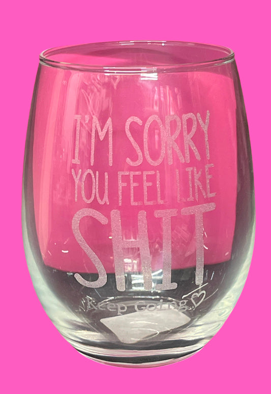 Like Shit Keep Going 17oz Stemless Wine Glass