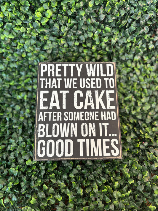 Eat Cake Blown On Wood Box Sign