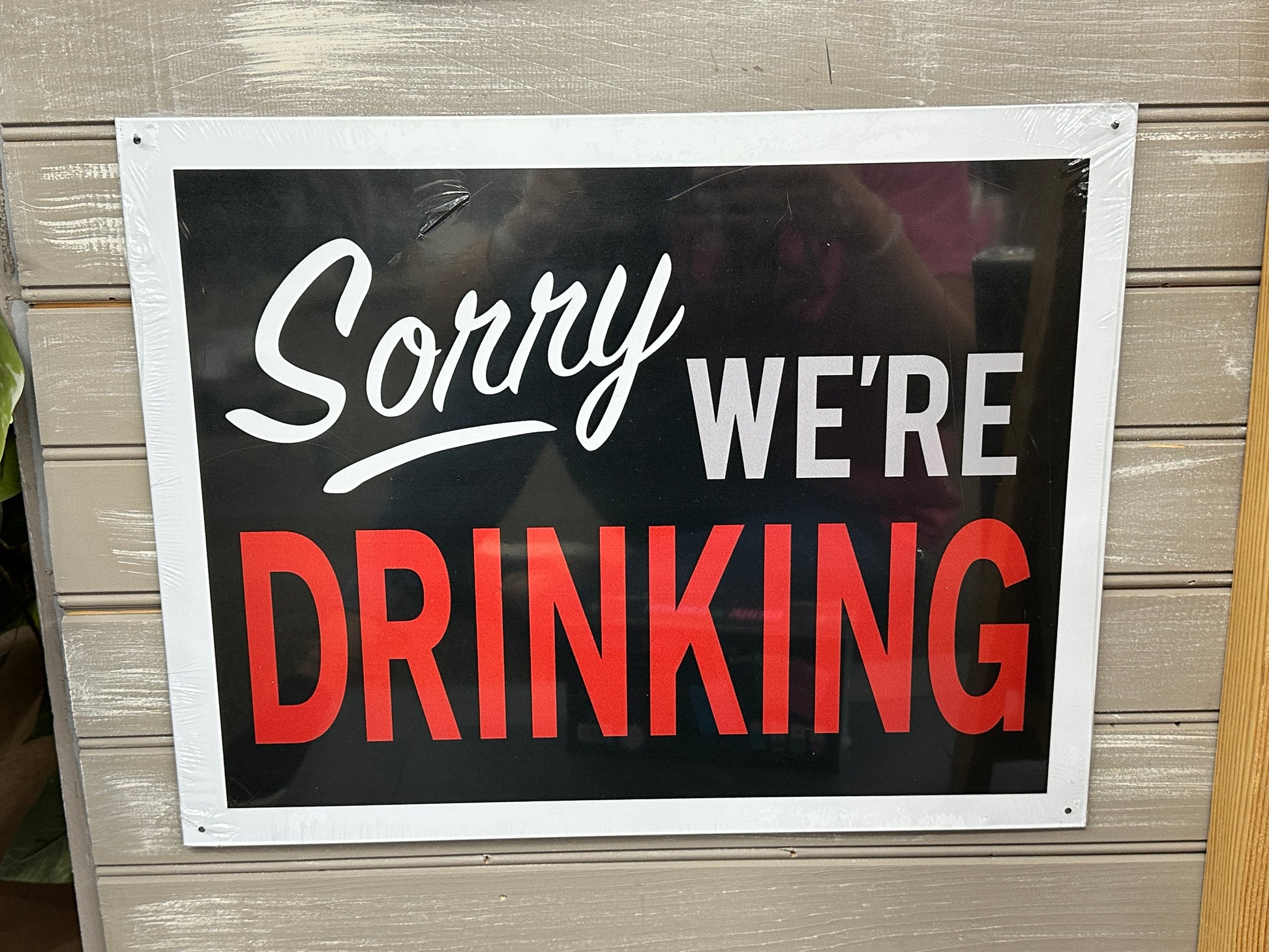 Sorry We’re Drinking Metal Sign