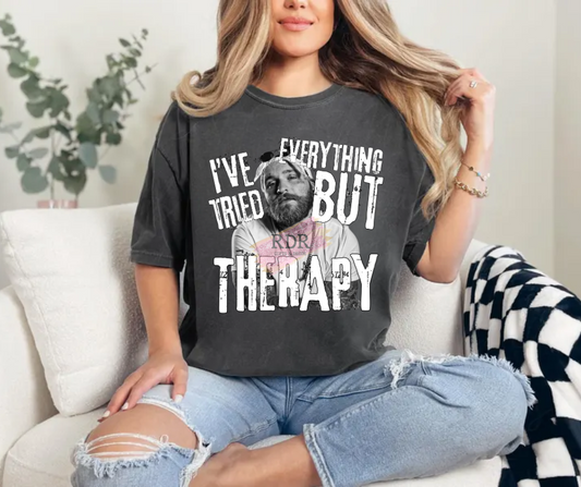 I've Tried Everything But Therapy T-shirt