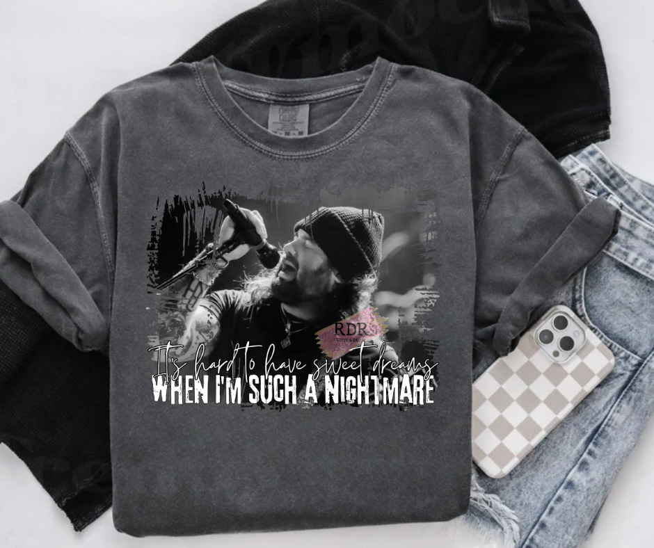 It's Hard To Have Sweet Dreams When I'm Such A Nightmare T-Shirt