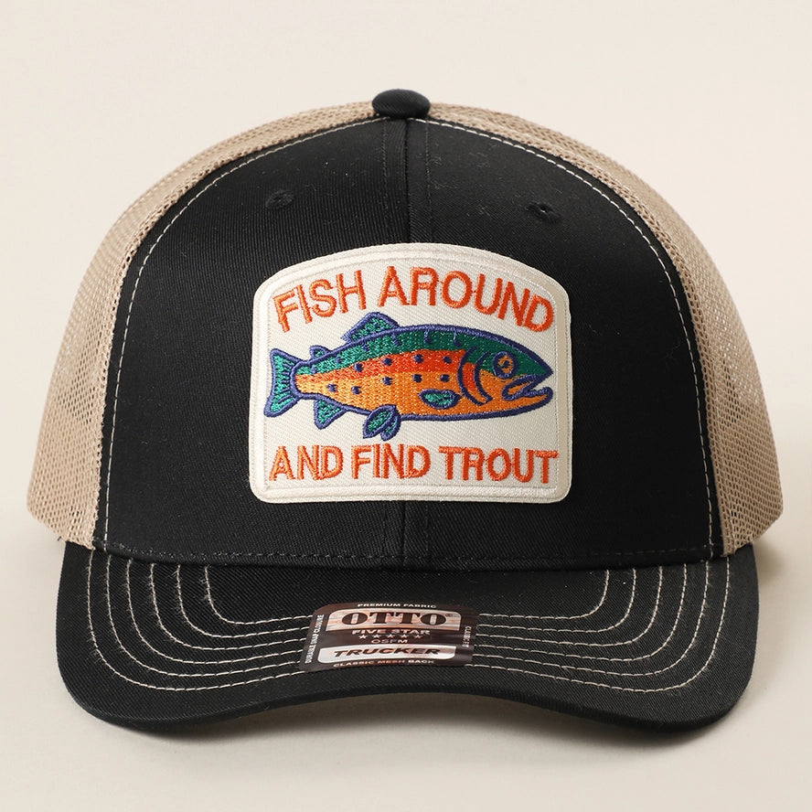 Fish Around and Find Trout Embroidered Patch Trucker Hat