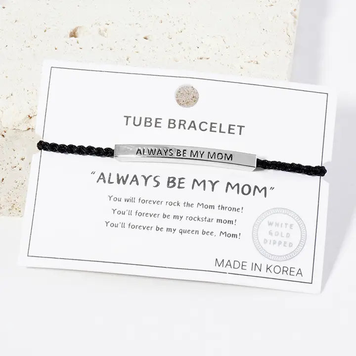 Always Be My Mom Tube Bracelet