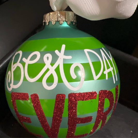 Best Day Ever Glass Ball Ornament