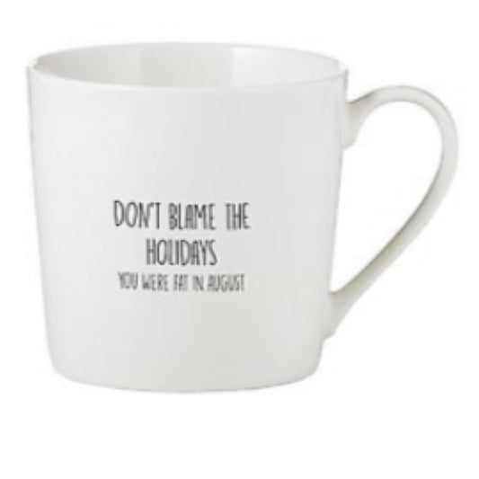 Don't Blame The Holidays Mug