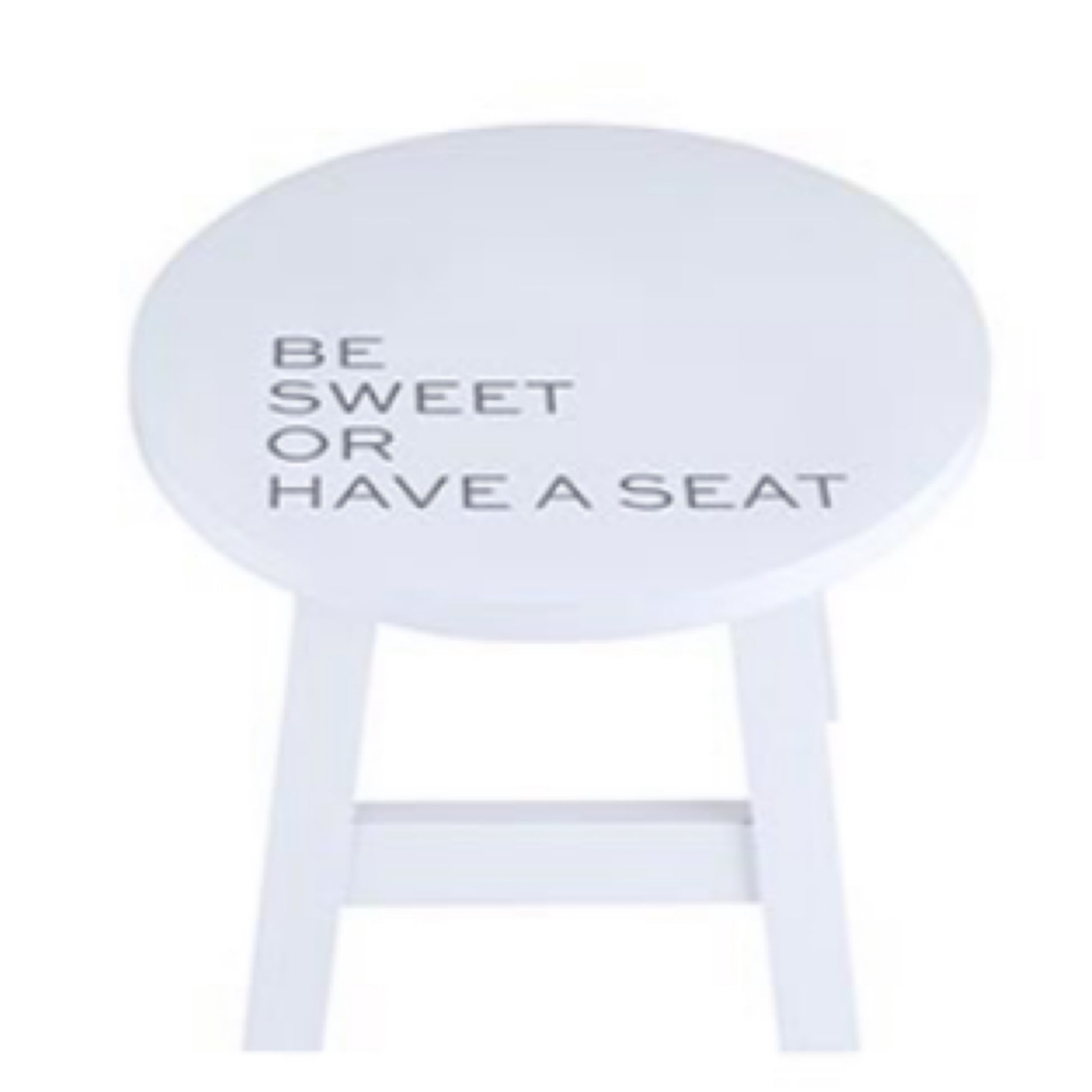 Be Sweet Or Have A Seat Stool