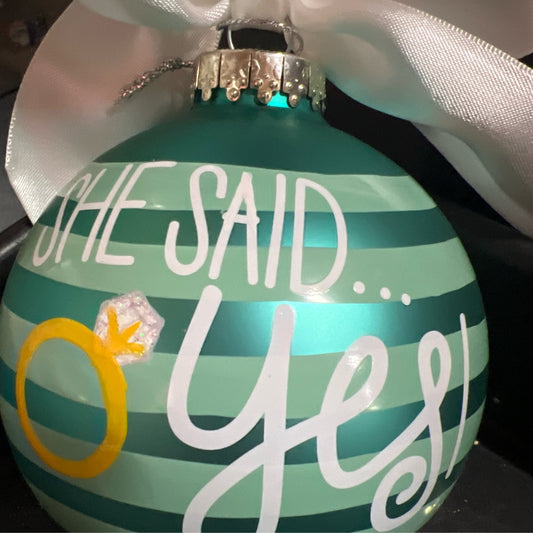 She Said Yes/Just Engaged Glass Ball Ornament