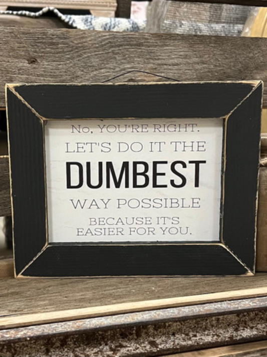 Dumbest Way Possible Black Frame Picture